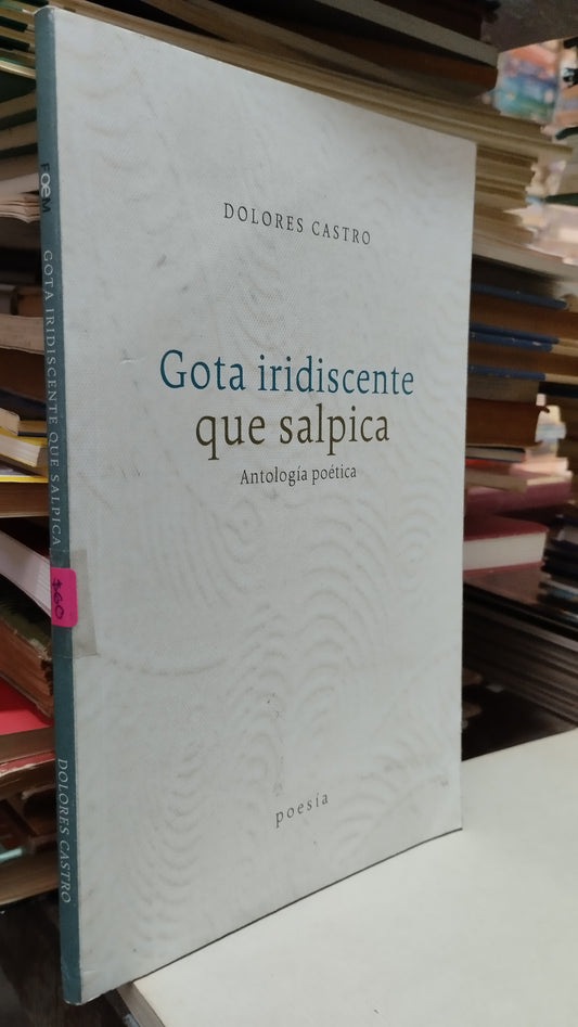 GOTA IRIDISCENTE QUE SALPICA POR DOLORES CASTRO LIBRO USADO POESIA ALDAMA