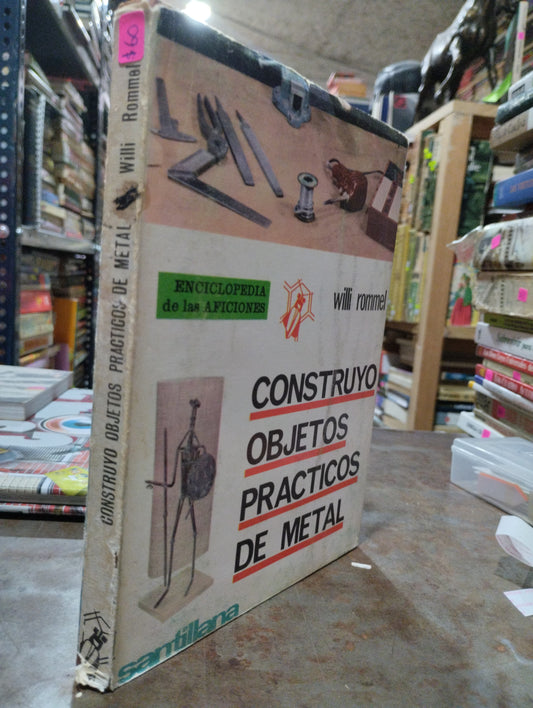 CONSTRUYO OBJETOS PRACTICOS DE METAL POR WILLI ROMMEL USADO OFICIOS ALDAMA