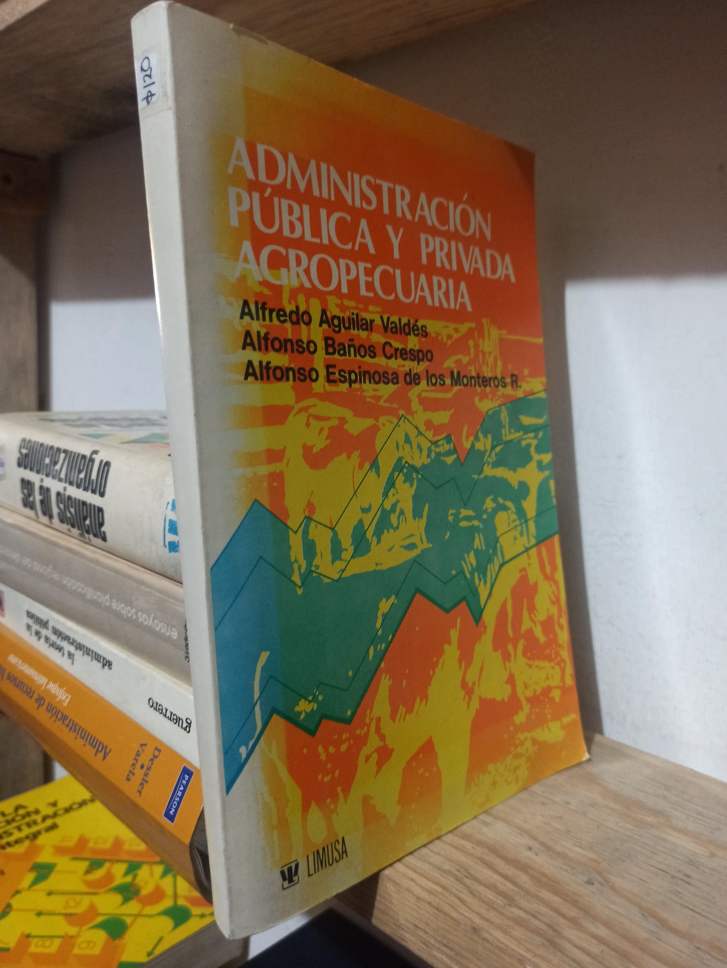ADMINISTRACION PUBLICA Y PRIVADA AGROPECUARIA POR ALFREDO AGUILAR VALDES USADO ADMINISTRACIÓN JUÁREZ