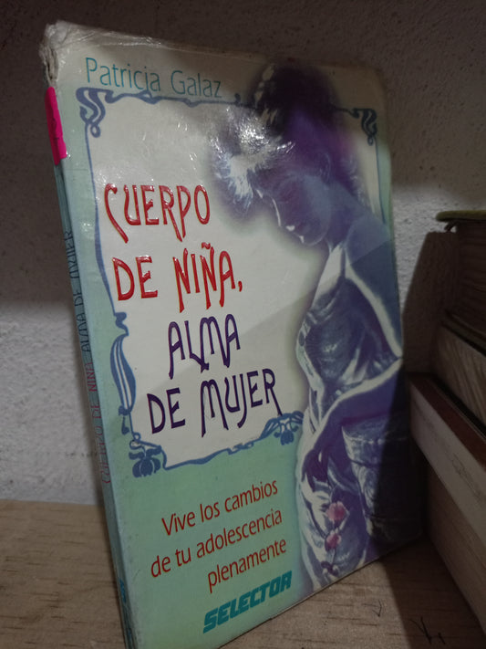 CUERPO DE NIÑA ALMA DE MUJER POR PATRICIA GALAZ USADO S.PERSONAL LITERARIO 305
