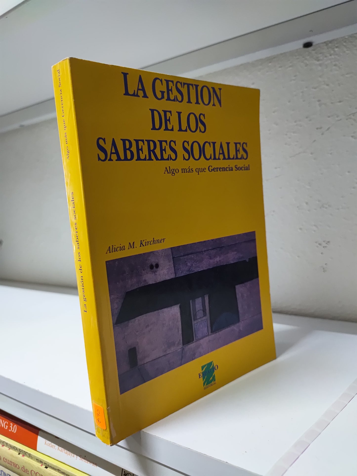 LA GESTION DE LOS SABERES SOCIALES POR ALICIA M. KIRCHNER USADO SOCIOLOGIA JUAREZ 515