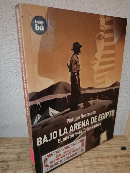 BAJO LA ARENA DE EGIPTO EL MISTERIO DE TUTANKAMON PHILIPPE NESSMANN USADO NOVELA LITERARIO 305