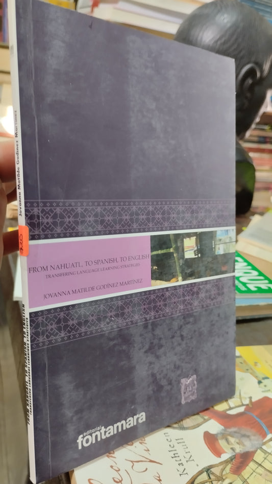 FROM NAHUATL TO SPANISH TO ENGLISH TRANSFERING LANGUAGE LEARNING STRATEGIES POR JOVANNA MATILDE LIBRO USADO IDIOMAS ALDAMA