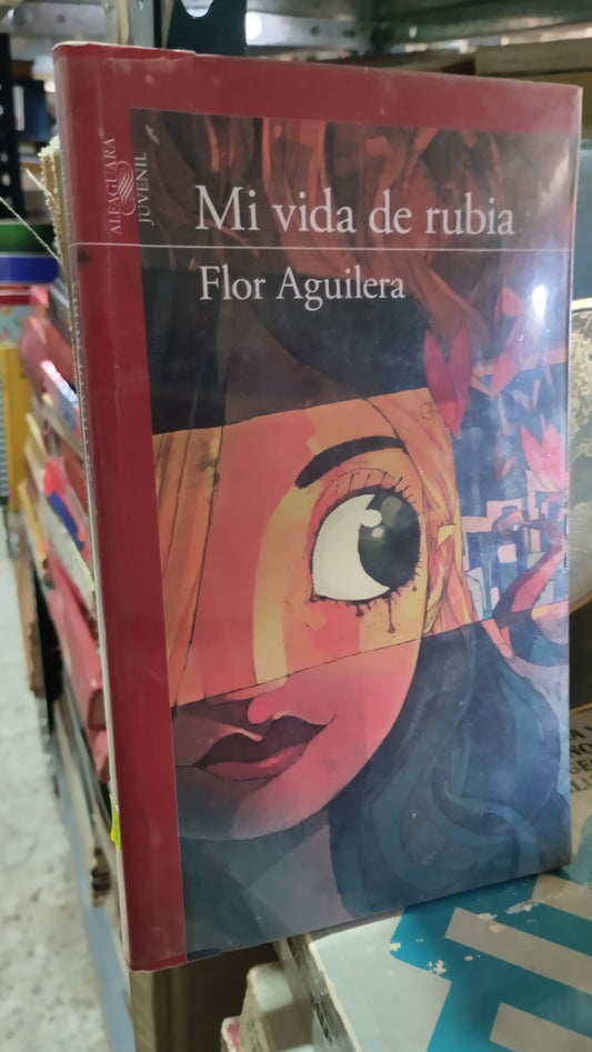 MI VIDA DE RUBIA POR FLOR AGUILERA LIBRO USADO NOVELAS ALDAMA