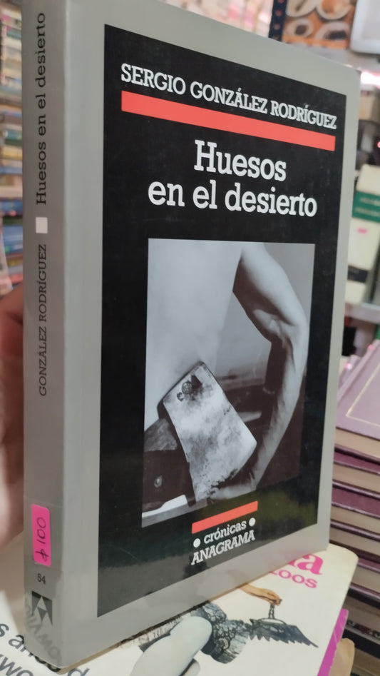 HUESOS EN EL DESIERTO POR SERGIO GONZALEZ RODRIGUEZ LIBRO USADO NOVELAS ALDAMA