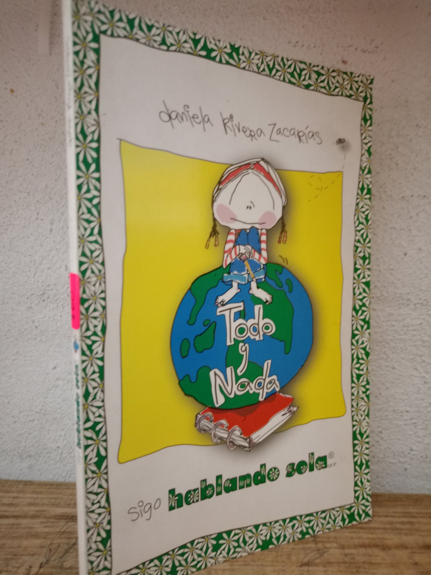 SIGO HABLANDO SOLA TODO Y NADA DANIELA RIVERA ZACARIAS USADO NOVELA LITERARIO 305