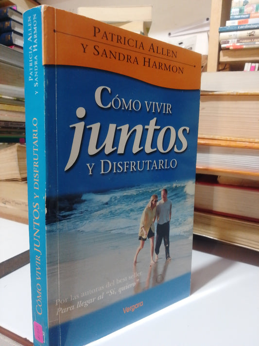 COMO VIVIR JUNTOS Y DISFRUTALO POR PATRICIA ALLEN Y SANDRA HARMON USADO SUP.PERSONAL JUAREZ