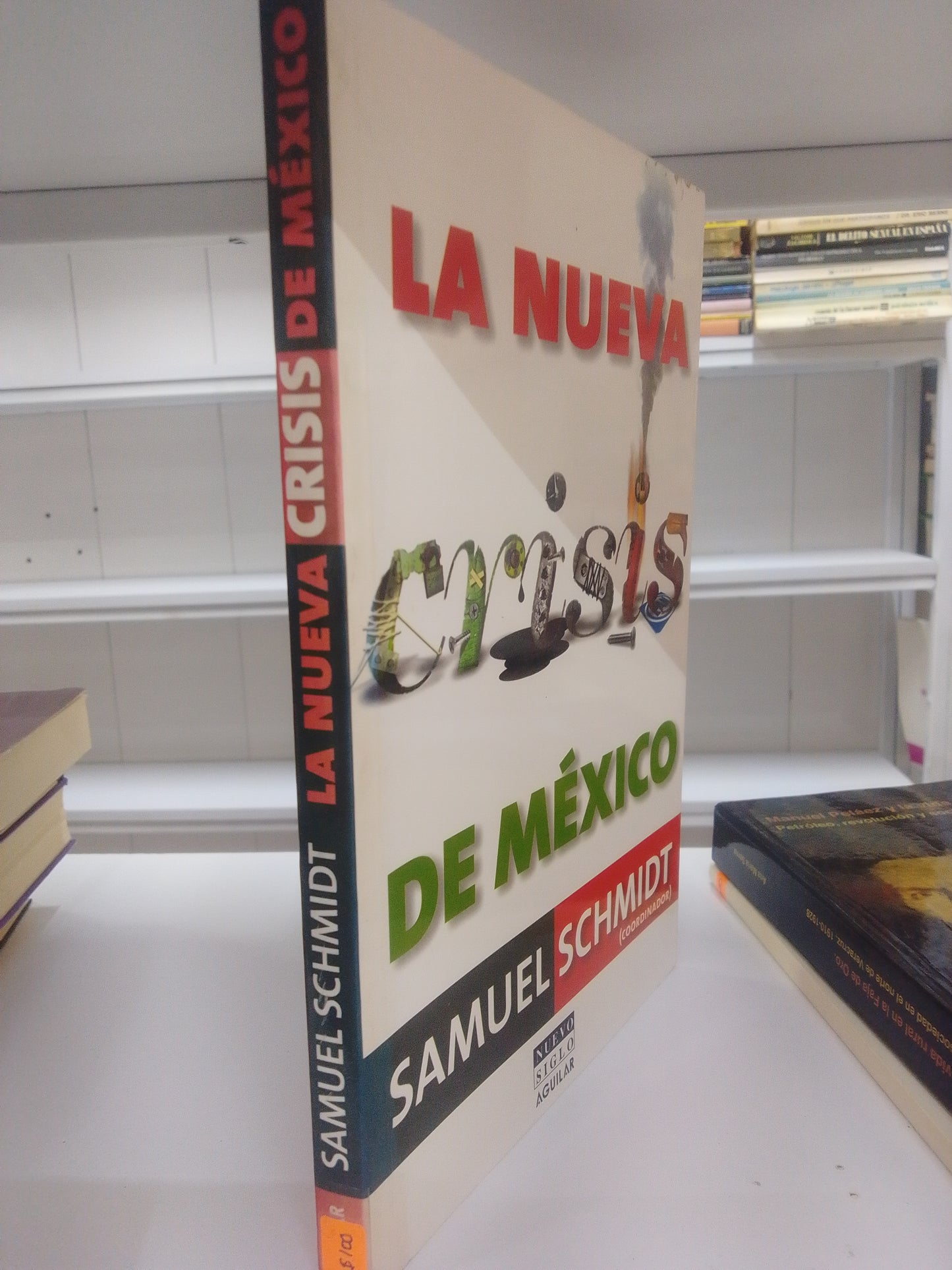 LA NUEVA CRISIS DE MEXICO SAMUEL SCHMIDT USADO POLITICA JUAREZ 515