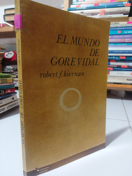 EL MUNDO DE GORE VIDAL POR ROBERT F. KIERNAN USADO NOVELA JUAREZ