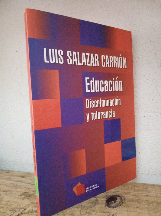 EDUCACIÓN DISCRIMINACIÓN Y TOLERANCIA LUIS SALAZAR CARRION USADO EDUCACIÓN LITERARIO 305