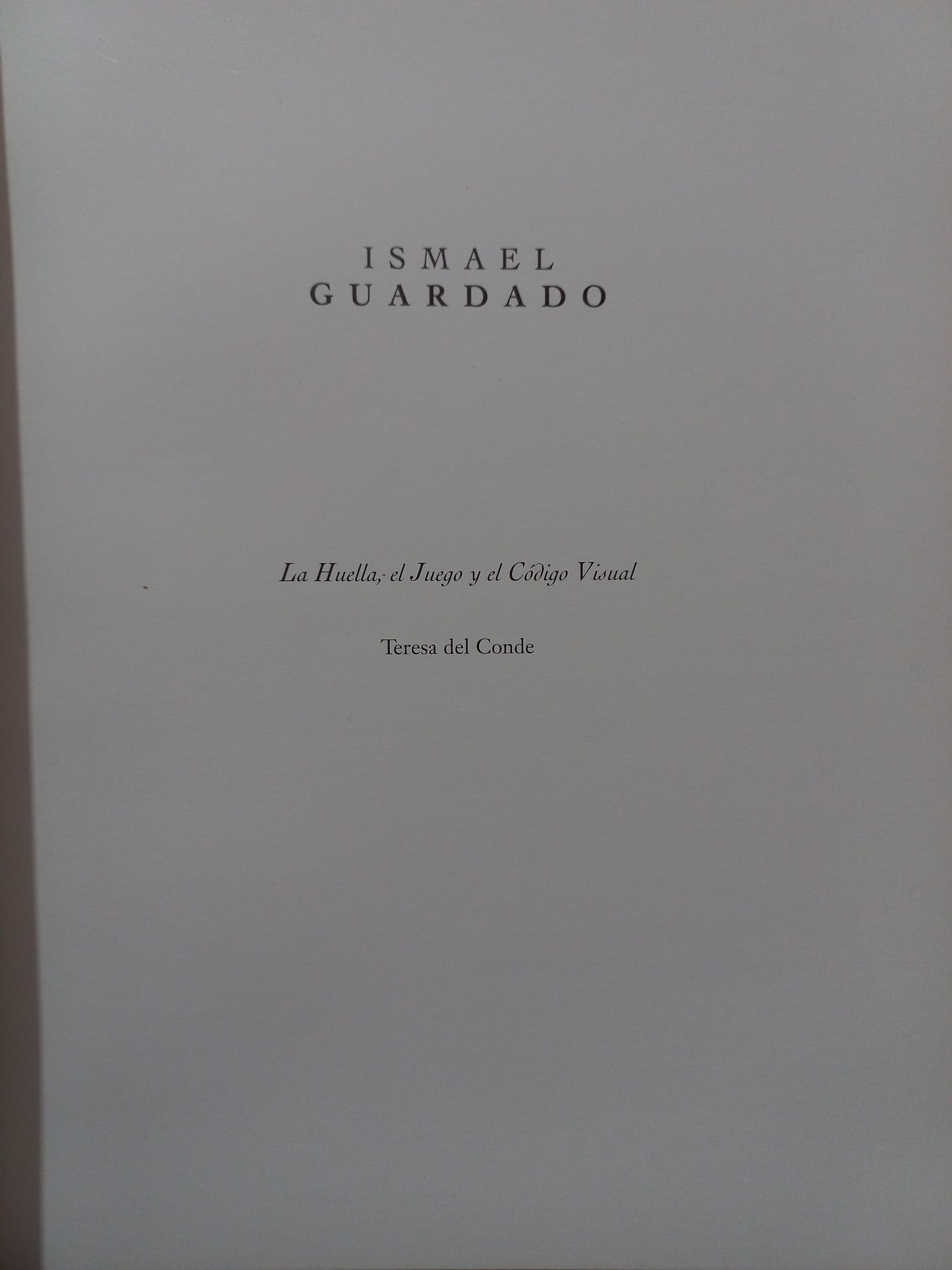 ISMAEL GUARDADO LA HUELLA, EL JUEGO Y EL CODIGO VISUAL POR TERESA DEL CONDE USADO ARTE LITERARIO 305