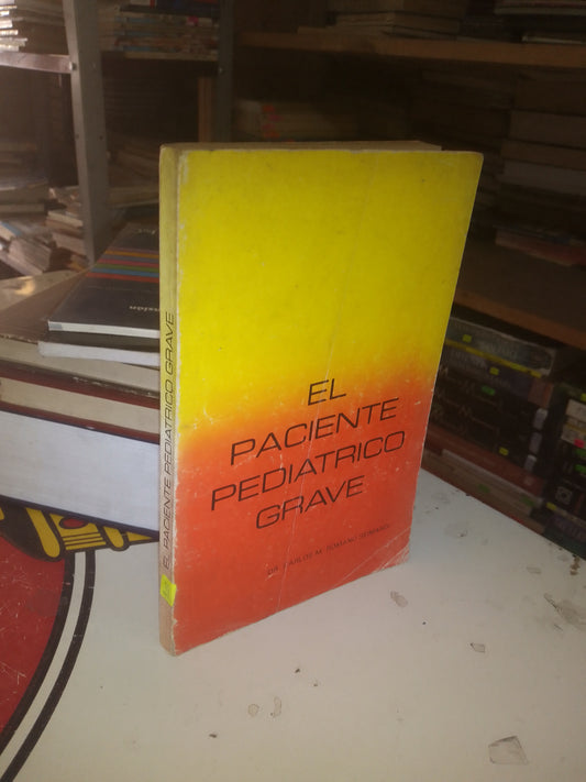 EL PACIENTE PEDIÁTRICO GRAVE POR CARLOS M. ROMANO SEIMANDI USADO MEDICINA LITERARIO 207