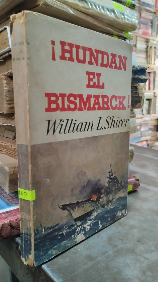 HUNDAN EL BISMARCK POR WILLIAM L SHIRER LIBRO USADO ANTIGUOS ALDAMA