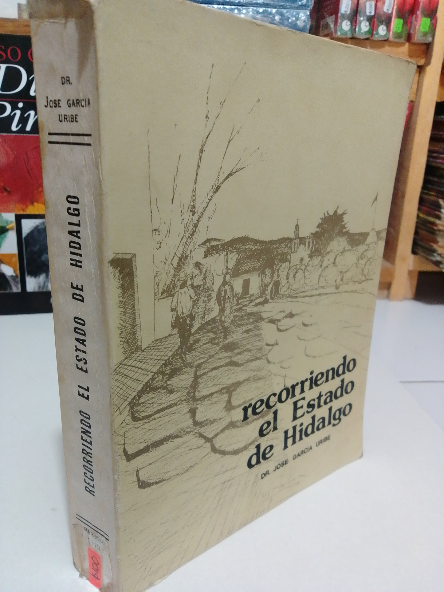RECORRIENDO EL ESTADO DE HIDALGO POR DR.JOSE GARCIA URIBE USADO HISTORIA JUAREZ