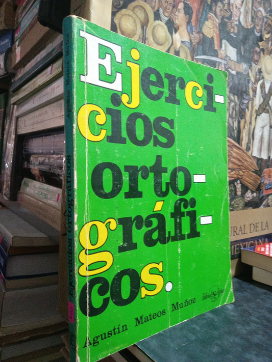 EJERCICIOS ORTOGRAFICOS POR AGUSTIN MATEOS MUÑOZ USADO EDUCACION JUAREZ