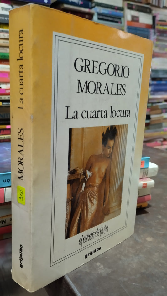 LA CUARTA LOCURA POR GREGORIO MORALES LIBRO USADO NOVELAS ALDAMA