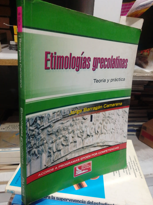 ETIMOLOGIAS GRECOLATINAS TEORIA Y PRACTICA POR JORGE BARRAGAN CAMARENA USADO EDUCACION JUAREZ