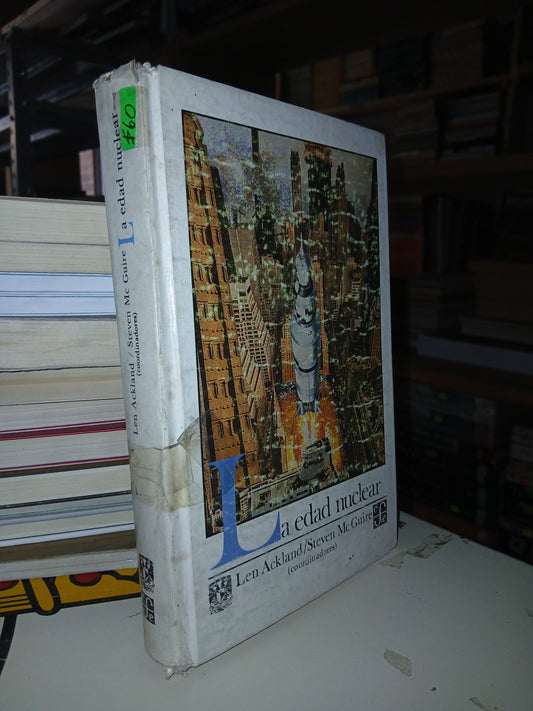 LA EDAD NUCLEAR POR LEN ACKLAND Y STEVEN MC GUIRE USADO NOVELA LITERARIO 207