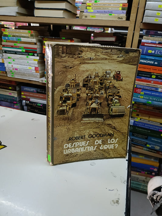 DESPUÉS DE LOS URBANISTAS ¿QUÉ? POR ROBERT GOODMAN USADO SOCIOLOGÍA LITERARIO 207
