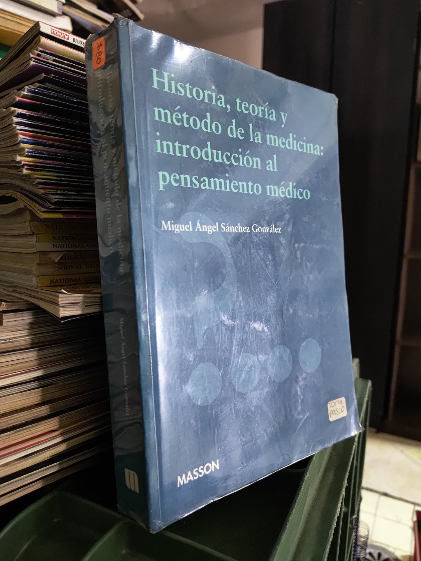 HISTORIA TEORIA Y METODO DE LA MEDICINA INTRODUCCION AL PENSAMIENTO MEDICO POR MIGUEL ANGEL SANCHEZ GONZALES USADO SALUD JUAREZ 515