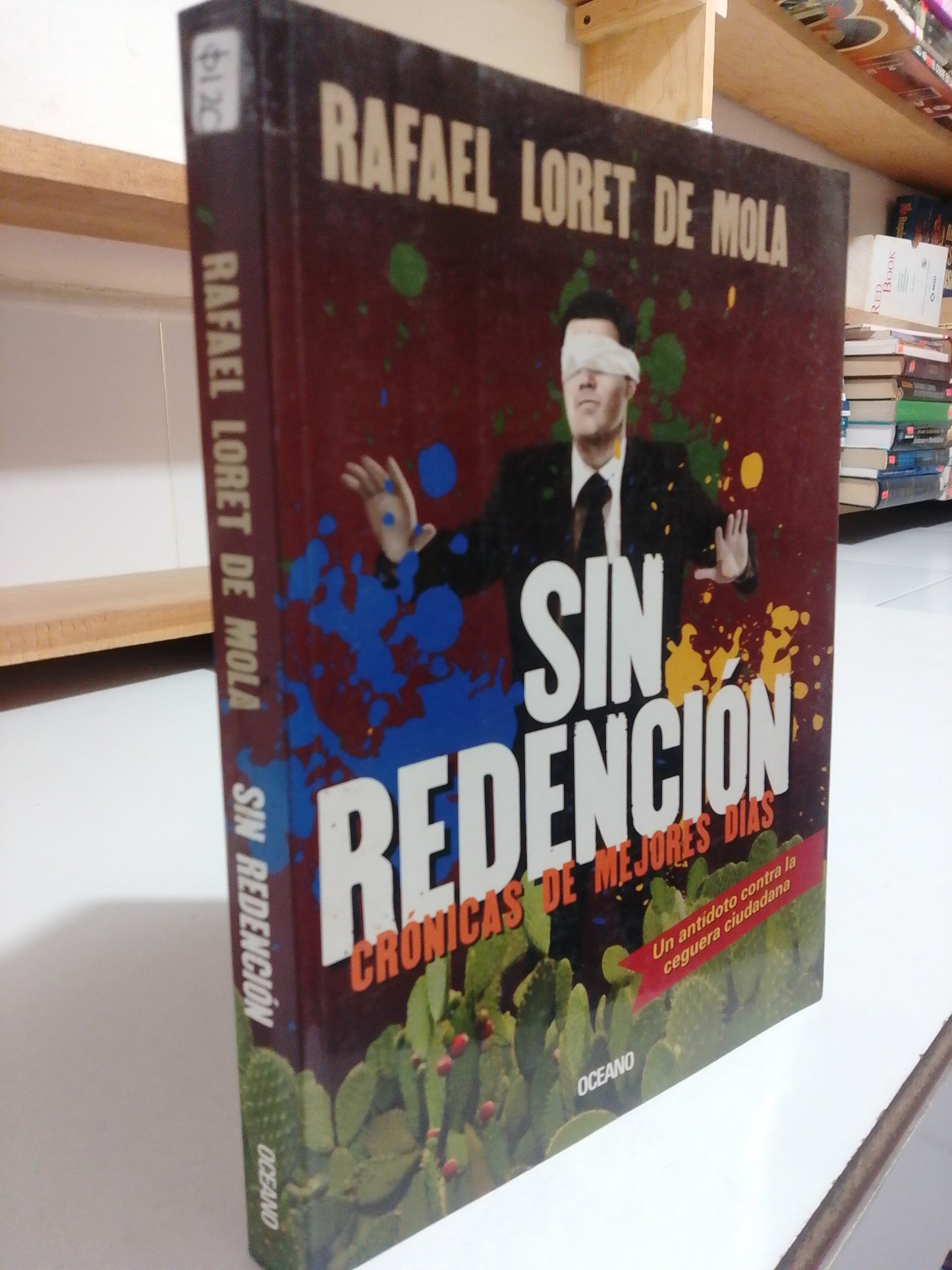 SIN REDENCION CRONICAS DE MEJORES DIAS POR RAFAEL LORET DE MOLA USADO POLÍTICA JUÁREZ