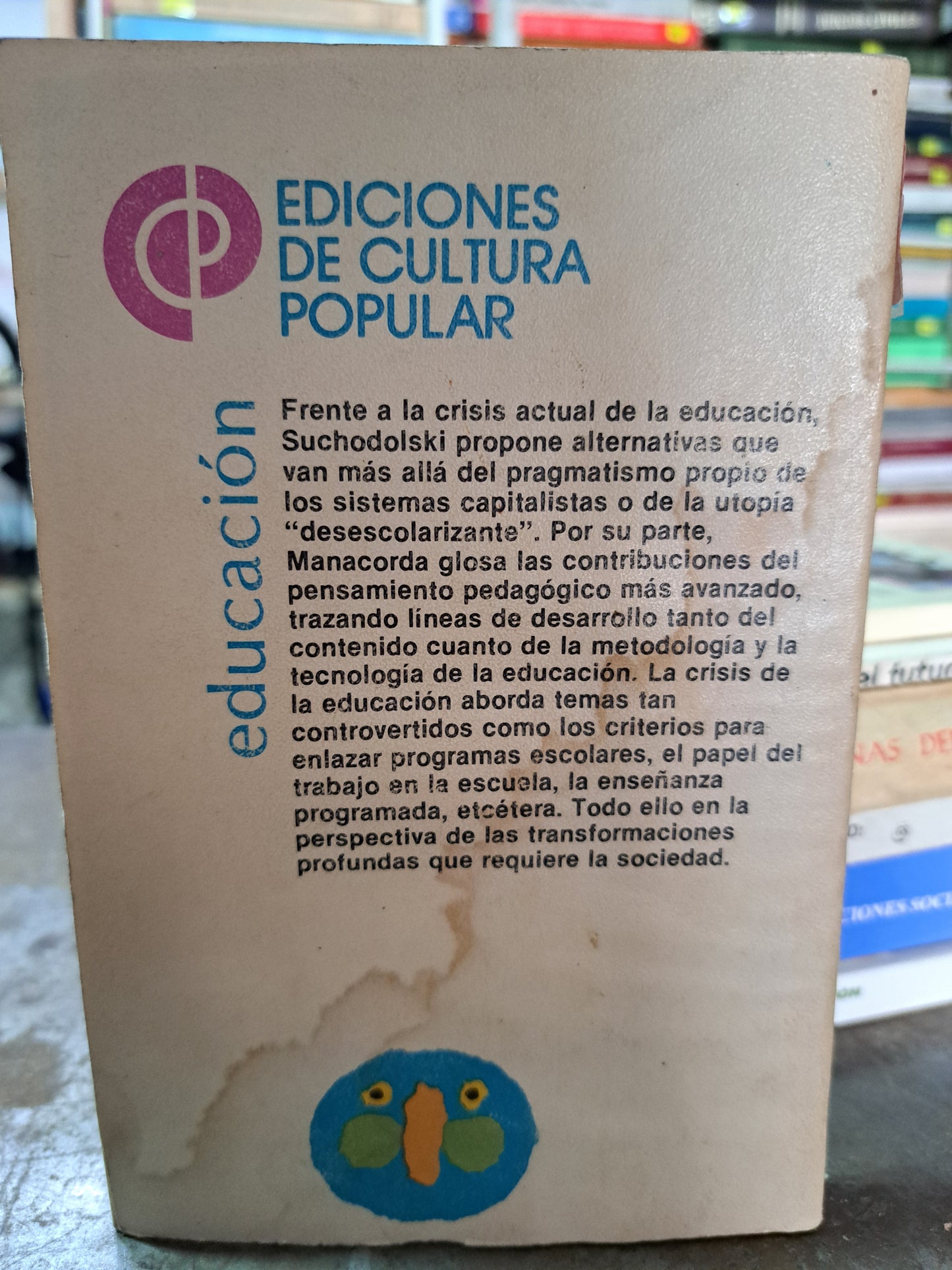 LA CRISIS DE LA EDUCACIÓN MARIO MANACORDA, BODGAN SUCHODOLSKY USADO EDUCACIÓN ALDAMA