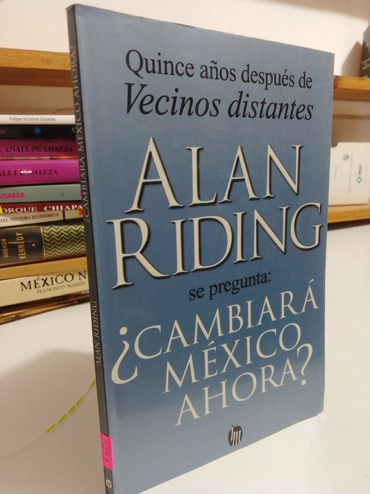 CAMBIAR A MEXICO AHORA POR ALAN RIDING USADO POLÍTICA JUÁREZ