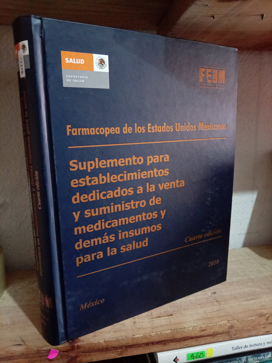 FARMACOPEA DE LOS ESTADOS UNIDOS MEXICANOS SUPLEMENTO PARA ESTABLECIMIENTOS DEDICADOS A LA VENTA Y SUMINISTROS DE MEDICAMENTOS Y DEMÁS INSUMOS PARA LA SALUD USADO SALUD LITERARIO 305