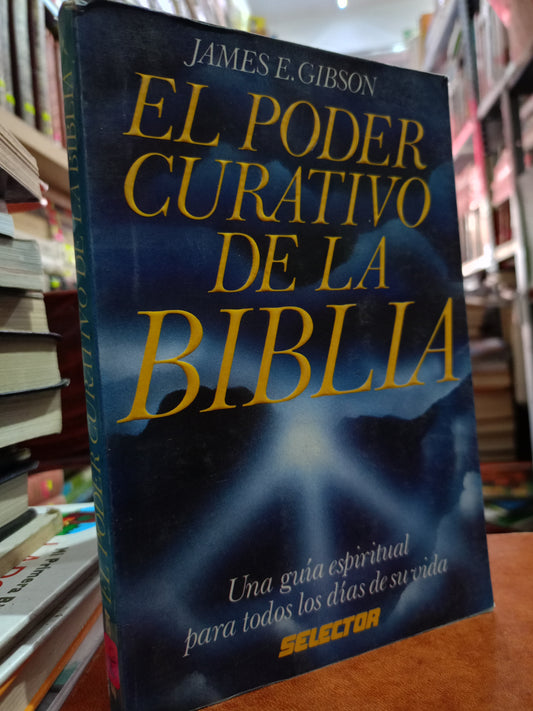 EL PODER CURATIVO DE LA BIBLIA POR JAMES E. GIBSON USADO RELIGIÓN LITERARIO 305