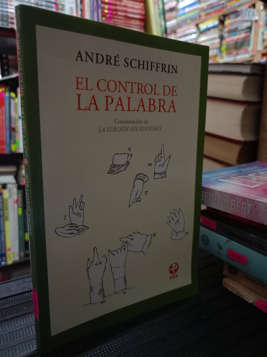 EL CONTROL DE LA PALABRA POR ANDRE SCHIFFRIN USADO NOVELA LITERARIO 305