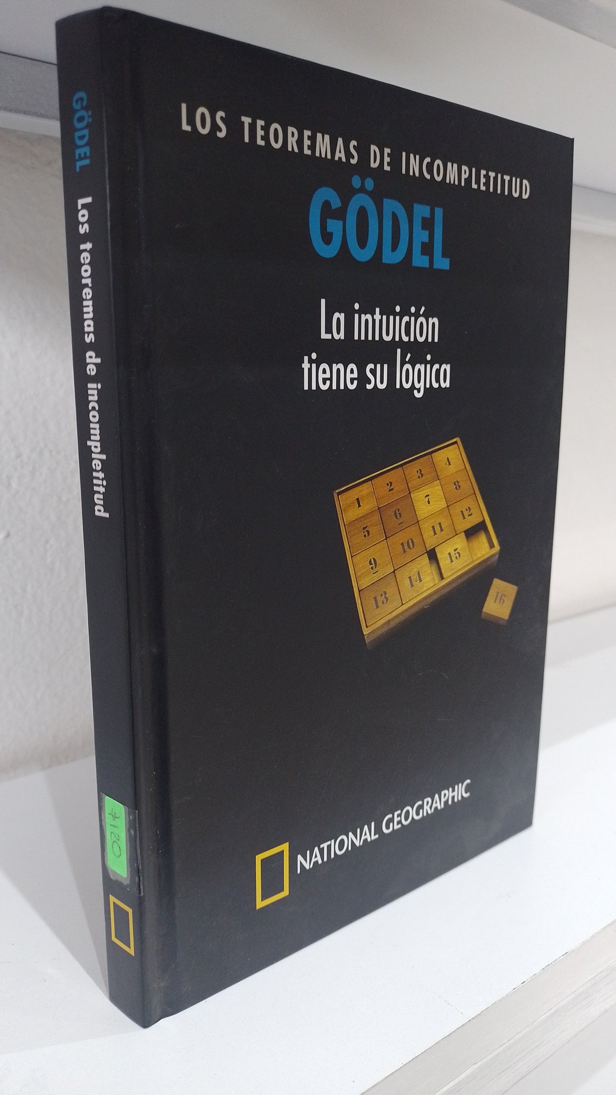 LOS TEOREMAS DE INCOMPLETITUD LA INTUICION TIENE SU LOGICA POR KURT GODEL USADO CIENCIA JUAREZ 515