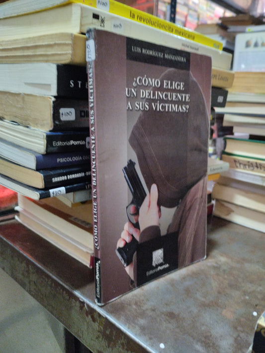 COMO ELIGE UN DELINCUENTE A SUS VICTIMAS POR LUIS RODRÍGUEZ MANZANERA USADO DERECHO ALDAMA
