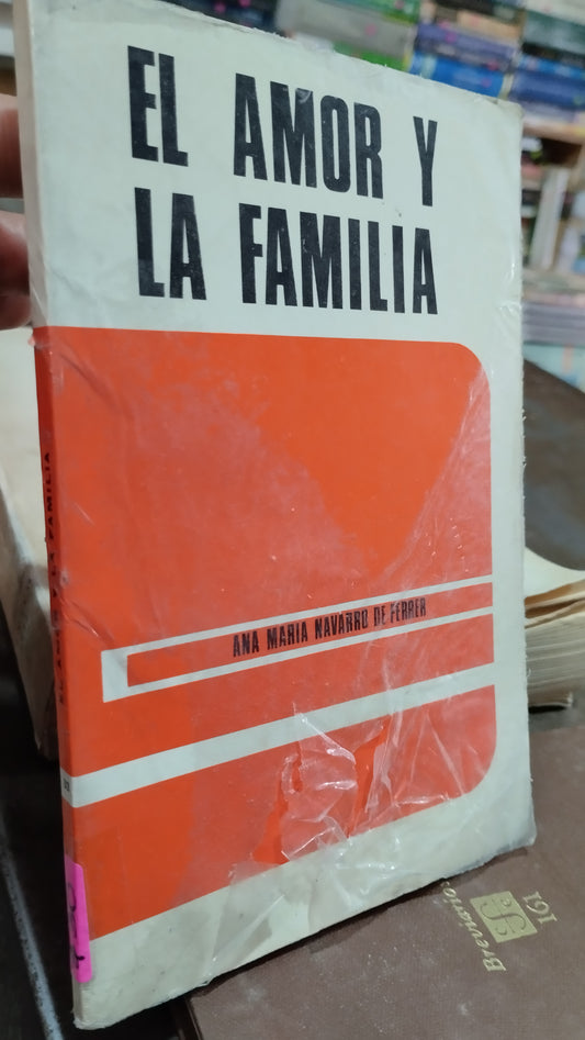 EL AMOR Y LA FAMILIA POR ANA MARIA NAVARRO DE FERRER LIBRO USADO SOCIOLOGIA ALDAMA