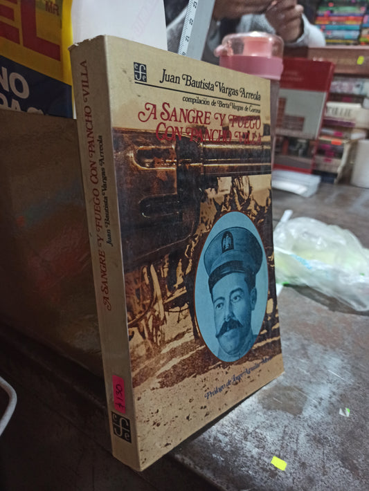 A SANGRE Y FUEGO CON PANCHO VILLA POR JUAN BAUTISTA VARGS USADO HISTORIA ALDAMA