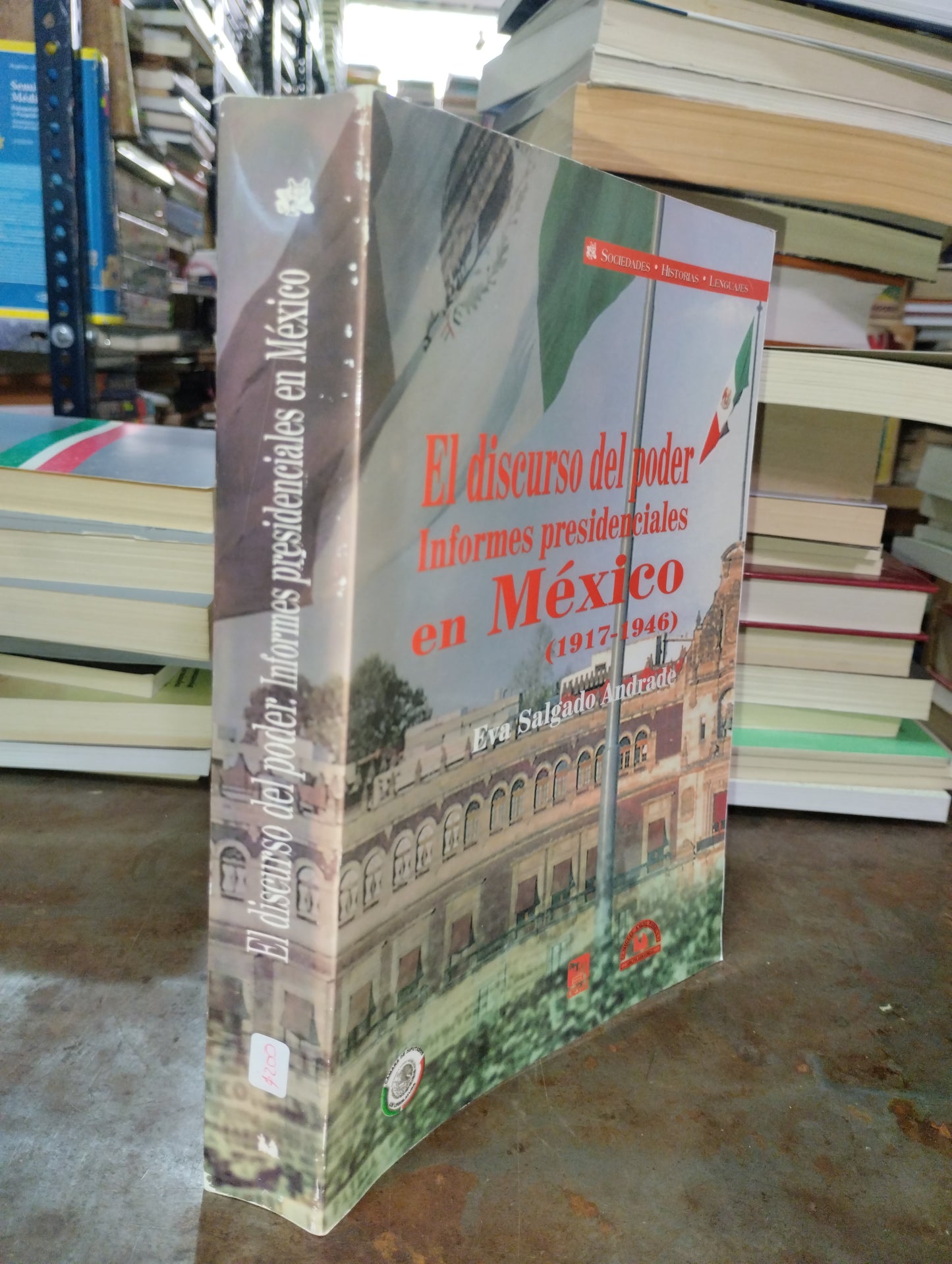 EL DISCURSO DEL PODER INFORMES PRESIDENCIALES EN MEXICO POR AUTOR DESCONOCIDO USADO POLITICA ALDAMA