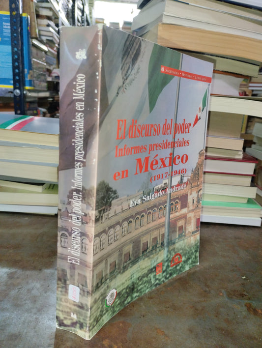 EL DISCURSO DEL PODER INFORMES PRESIDENCIALES EN MEXICO POR AUTOR DESCONOCIDO USADO POLITICA ALDAMA