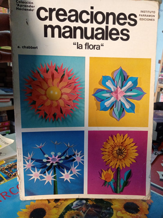 CREACIONES MANUALES LA FLORA POR A CHABBERT USADO OFICIOS LITERARIO 207