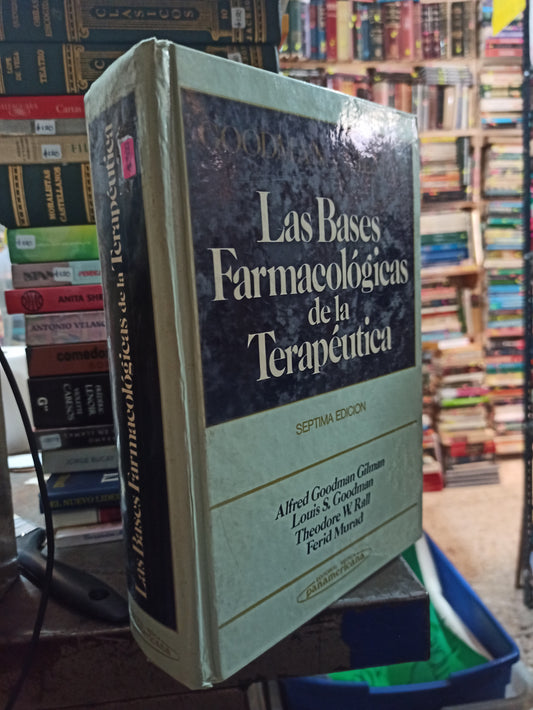 LAS BASES FARMACOLOGICAS DE LA TERAPEUTICA POR GOODMAN Y GILMAN USADO SALUD ALDAMA