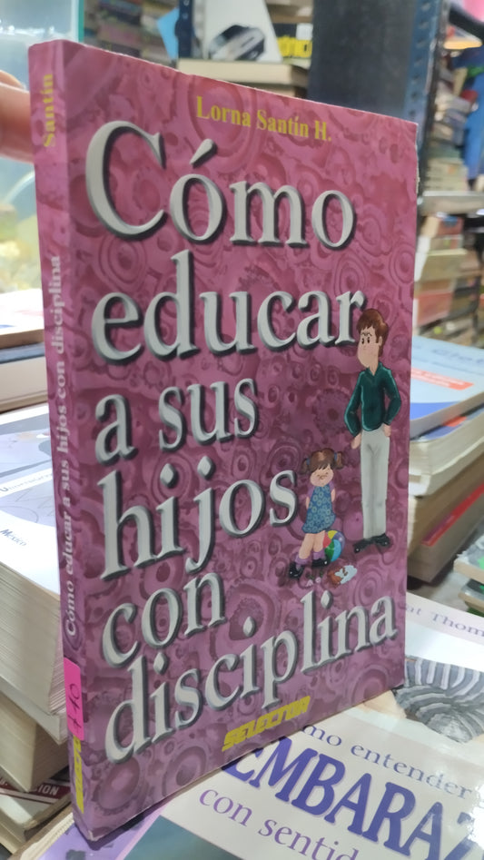 COMO EDUCAR A SUS HIJOS CON DISCIPLINA POR LORNA SANTIN H LIBRO USADO ARTE ALDAMA