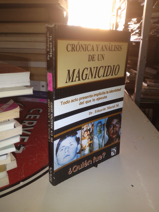 CRÓNICA Y ANÁLISIS DE UN MAGNICIDIO POR EDUARDO MURIEL M. USADO PERIODISMO LITERARIO 207