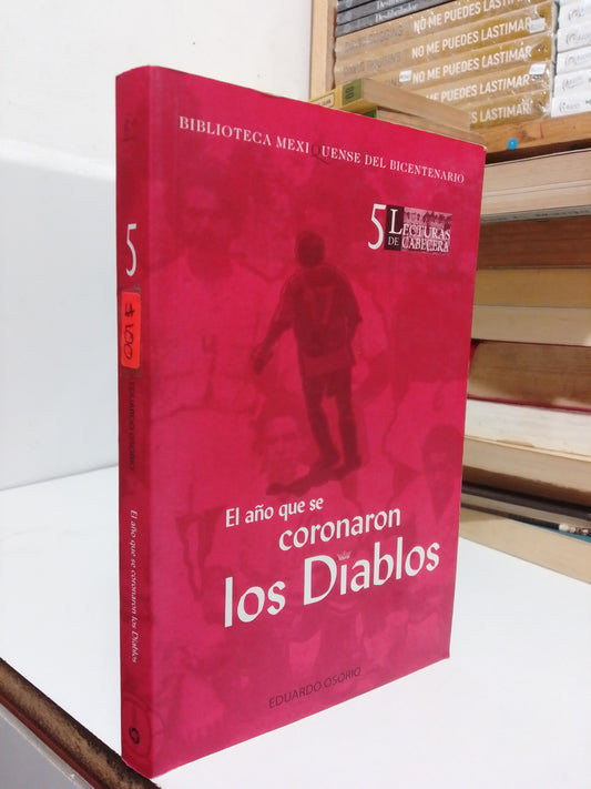 EL AÑO QUE SE CORONARON LOS DIABLOS POR EDUARDO OSORIO USADO NOVELA JUÁREZ