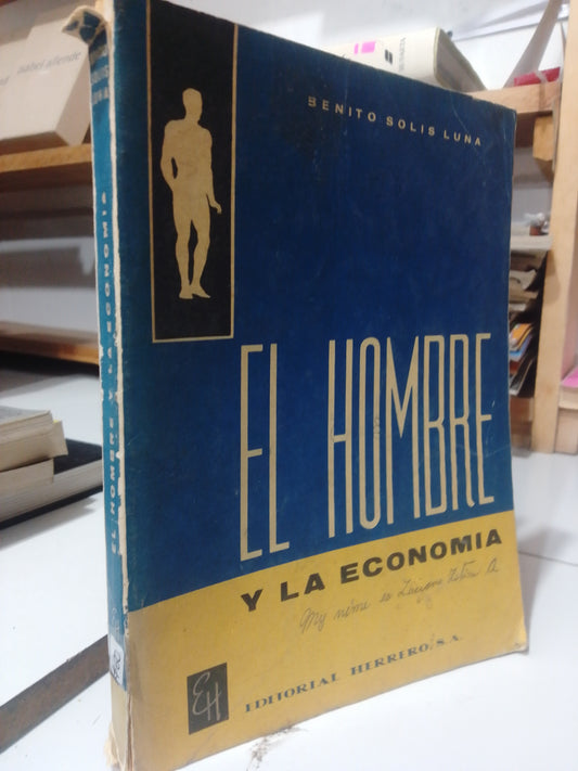 EL HOMBRE Y LA ECONOMIA POR BENITO SOLIS LUNA USADO ADMINISTRACIÓN JUAREZ
