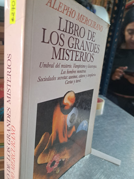 LIBRO DE LOS GRANDES MISTERIOS UMBRAL DEL MISTERIO. VAMPIRISMO Y LICANTROPÍA. LOS HOMBRE MONSTRUO. SOCIEDADES SECRETAS: ASESINOS, CÁTAROS Y TEMPLARIOS. CARTAS Y TAROT. ALEPHO MERCURIANO USADO ESOTERISMO ALDAMA