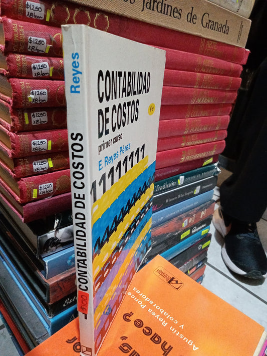 CONTABILIDAD DE COSTOS PRIMER CURSO POR E REYES PEREZ USADO ADMINISTRACIÓN JUÁREZ