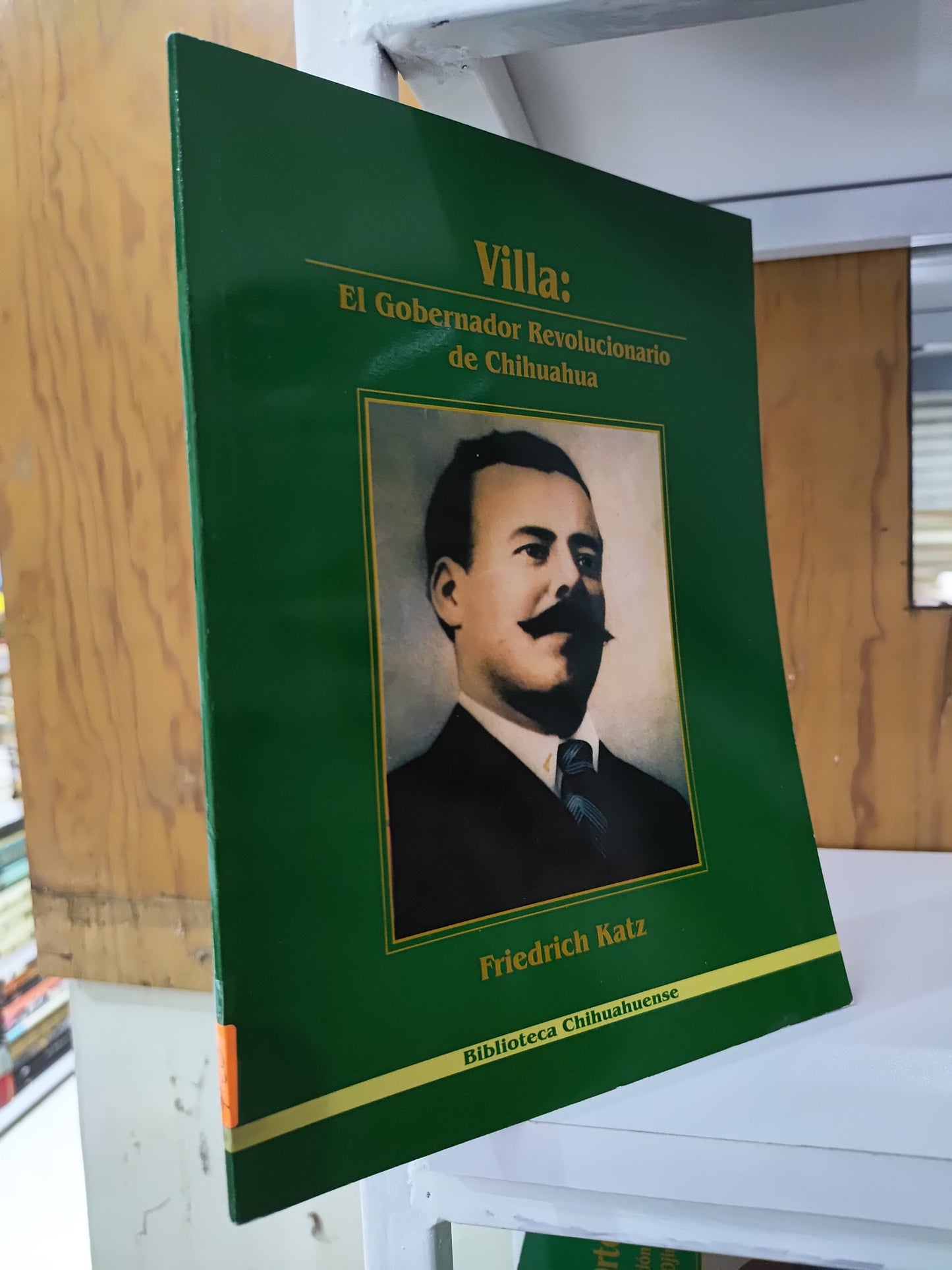 VILLA EL GOBERNADOR REVOLUCIONARIO DE CHIHUAHUA POR FRIEDRICH KATZ USADO HISTORIA JUAREZ 515
