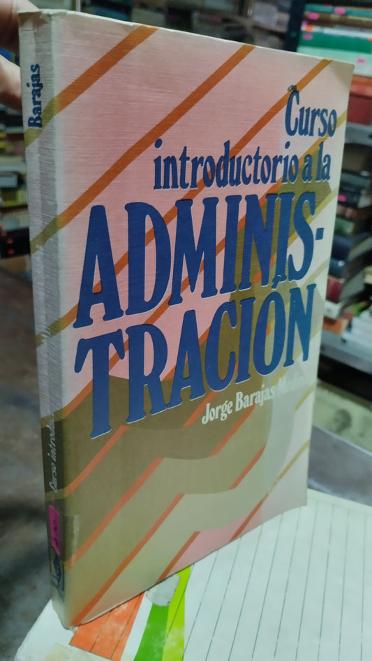 CURSO INTRODUCTORIO A LA ADMINISTRACION POR JORGE BARAJAS MEDINA LIBRO USADO ADMINISTRACION ALDAMA