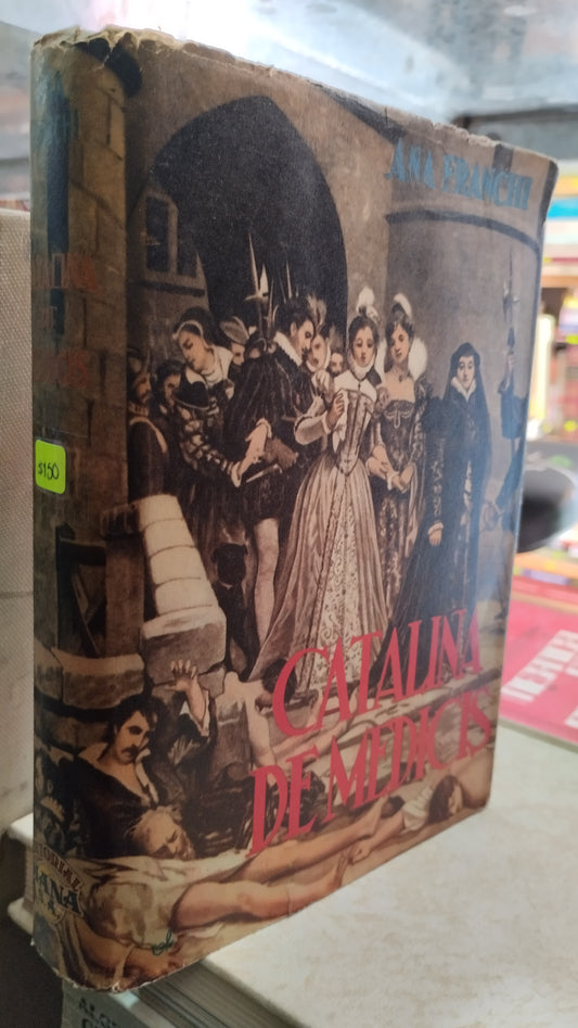 CATALINA DE MEDICIS POR ANA FRANCHI LIBRO USADO NOVELAS ALDAMA