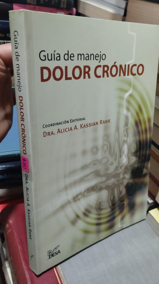 GUIA DE MANEJO DOLOR CRONICO POR ALICIA A KASSIAN RANK LIBRO USADO SALUD ALDAMA