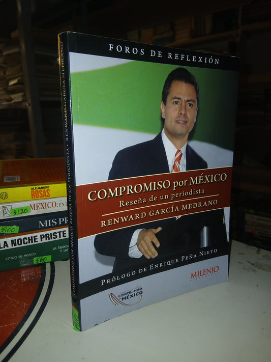 COMPROMISO POR MÉXICO. RESEÑA DE UN PERIODISTA POR RENWARD GARCÍA MEDRANO USADO POLÍTICA LITERARIO 207