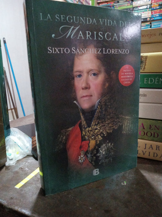 LA SEGUNDA VIDA DEL MARISCAL POR SIXTI SANCHEZ LORENZO USADO NOVELA ALDAMA